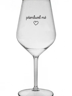 PŘEMLUVIL MĚ - čirá nerozbitná sklenice na víno 470 ml