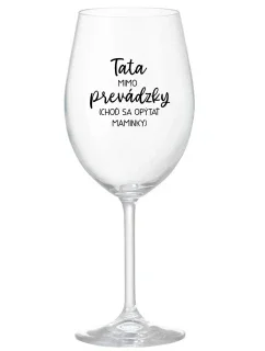 TATA MIMO PREVÁDZKY (CHOĎ SA OPÝTAŤ MAMINKY) - priehľadný pohár na víno 350 ml