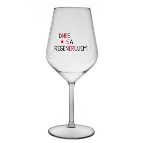 DNES SA REGENERUJEM! - priehľadný nerozbitný pohár na víno 470 ml DNES SA REGENERUJEM! - priehľadný nerozbitný pohár na víno 470 ml