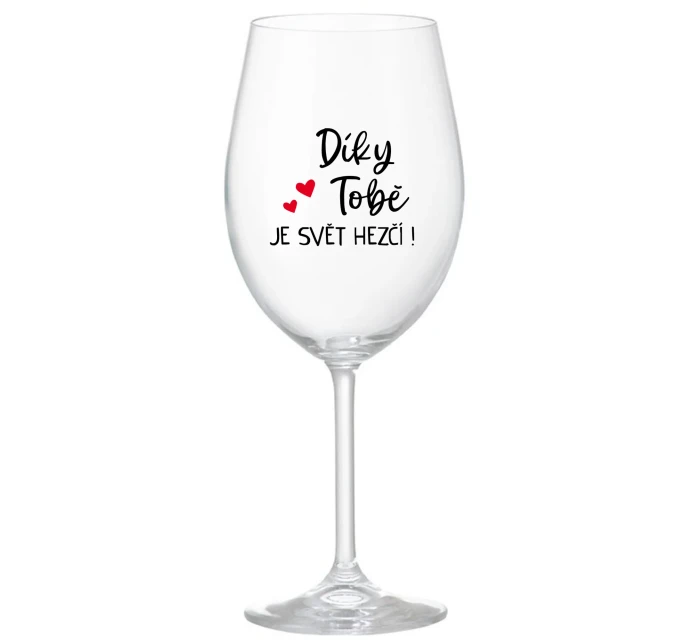 DÍKY TOBĚ JE SVĚT HEZČÍ! - čirá sklenice na víno 350 ml DÍKY TOBĚ JE SVĚT HEZČÍ! - čirá sklenice na víno 350 ml