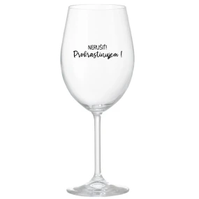 NERUŠIŤ! PROKRASTINUJEM! - priehľadný pohár na víno 350 ml NERUŠIŤ! PROKRASTINUJEM! - priehľadný pohár na víno 350 ml