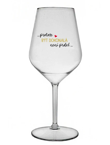...PROTOŽE BÝT model 21859159 NENÍ PRDEL... čirá nerozbitná sklenice na víno 470 ml - Giftela