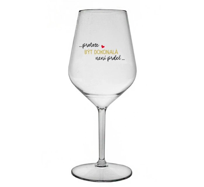 ...PROTOŽE BÝT model 21859159 NENÍ PRDEL... čirá nerozbitná sklenice na víno 470 ml - Giftela