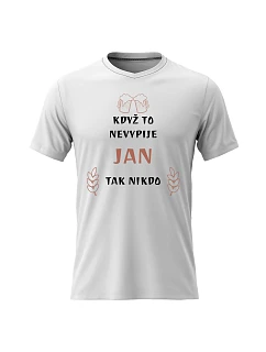 Pánské bavlněné tričko s potiskem - KDYŽ TO NEVYPIJE JAN, TAK NIKDO - bílé