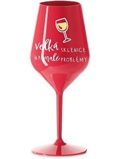 VELKÁ SKLENICE NA MALÉ PROBLÉMY - červená nerozbitná sklenice na víno 470 ml