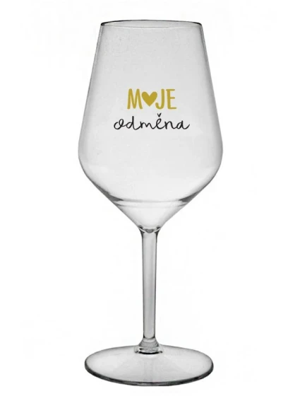 MOJE ODMĚNA - čirá nerozbitná sklenice na víno 470 ml