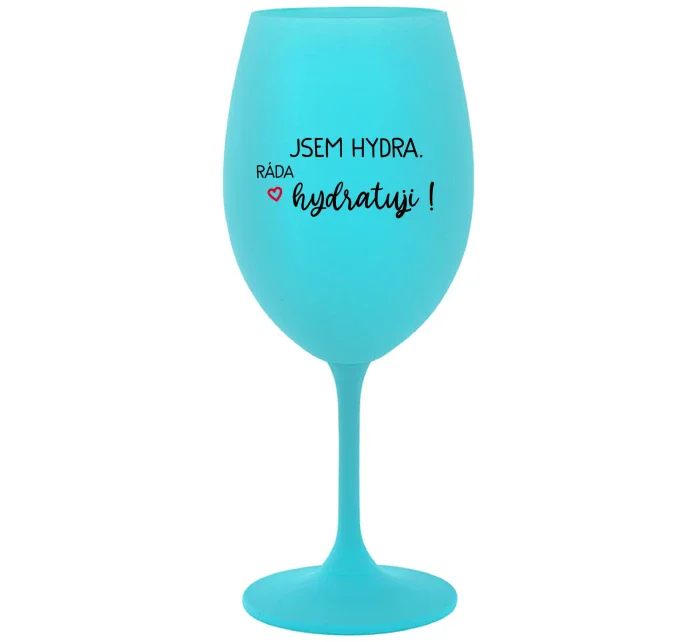 JSEM HYDRA. RÁDA HYDRATUJI! - tyrkysová sklenice na víno 350 ml