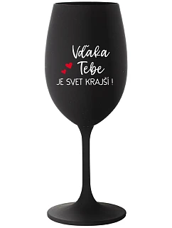 VĎAKA TEBE JE SVET KRAJŠÍ! - čierny pohár na víno 350 ml