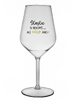 ŠTĚSTÍ SI NEKOUPÍŠ...ALE VÍNO JO! - priehľadný nerozbitný pohár na víno 470 ml