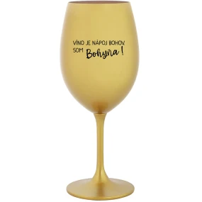 VÍNO JE NÁPOJ BOHOV. SOM BOHYŇA! - zlatý pohár na víno 350 ml VÍNO JE NÁPOJ BOHOV. SOM BOHYŇA! - zlatý pohár na víno 350 ml