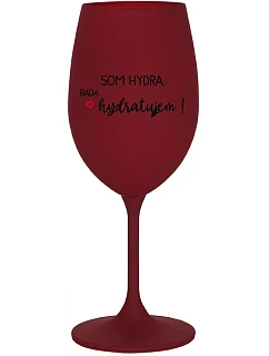 SOM HYDRA. RADA HYDRATUJEM! - bordovy pohár na víno 350 ml