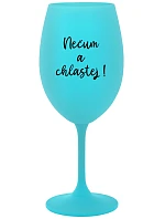 NEČUM A CHLASTEJ! - tyrkysová sklenice na víno 350 ml