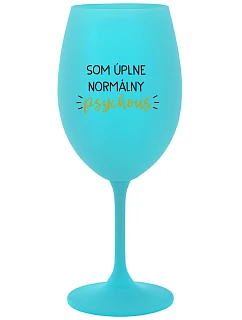 SOM ÚPLNE NORMÁLNY PSYCHOUŠ - tyrkysový pohár na víno 350 ml