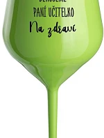 DĚKUJEME PANÍ UČITELKO - NA ZDRAVÍ - zelená nerozbitná sklenice na víno 470 ml