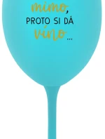 ...MAMINKA JE MIMO, PROTO SI DÁ VÍNO... - tyrkysová sklenice na víno 350 ml