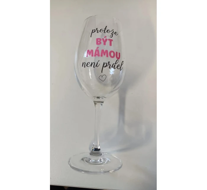 PROTOŽE BÝT MÁMOU NENÍ PRDEL - čirá sklenice na víno 350 ml