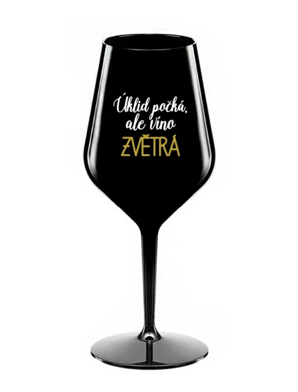 ÚKLID POČKÁ, ALE VÍNO ZVĚTRÁ - černá nerozbitná sklenice na víno 470 ml