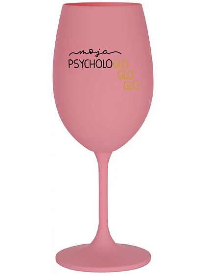 MOJA PSYCHOLOGLOGLOGLO - ružový pohár na víno 350 ml MOJA PSYCHOLOGLOGLOGLO - ružový pohár na víno 350 ml