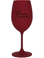 ...PRETOŽE BYŤ SVOKRA NIE JE PRDEL... - bordovy pohár na víno 350 ml