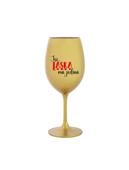 JSI LÁSKA MÁ JEDINÁ - zlatá sklenice na víno 350 ml