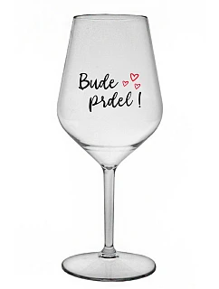 BUDE PRDEL! - čirá nerozbitná sklenice na víno 470 ml