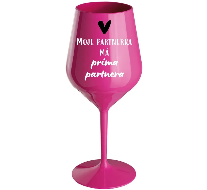 MOJE PARTNERKA MÁ PRÍMA PARTNERA - růžová nerozbitná sklenice na víno 470 ml