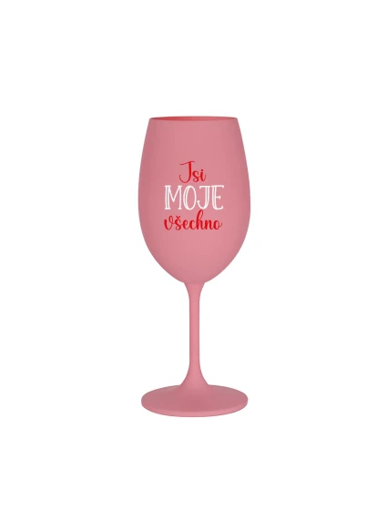JSI MOJE VŠECHNO - růžová sklenice na víno 350 ml JSI MOJE VŠECHNO - růžová sklenice na víno 350 ml