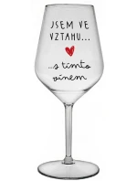 JSEM VE VZTAHU S TÍMTO VÍNEM - čirá nerozbitná sklenice na víno 470 ml