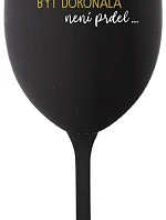 ...PROTOŽE BÝT DOKONALÁ NENÍ PRDEL... - černá sklenice na víno 350 ml