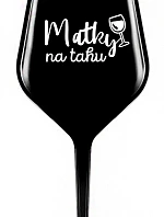 MATKY NA TAHU - černá nerozbitná sklenice na víno 470 ml
