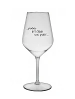 PROTOŽE BÝT ČÍŠNÍK NENÍ PRDEL - čirá nerozbitná sklenice na víno 470 ml