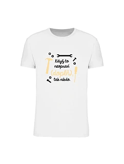 Personalizované pánské tričko - když to nezvládne … tak nikdo 