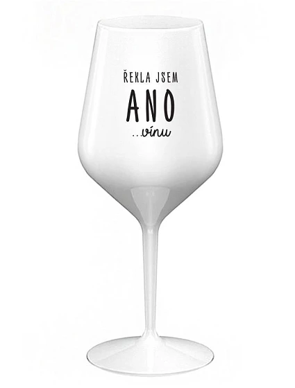 ŘEKLA JSEM ANO...VÍNU - bílá nerozbitná sklenice na víno 470 ml ŘEKLA JSEM ANO...VÍNU - bílá nerozbitná sklenice na víno 470 ml
