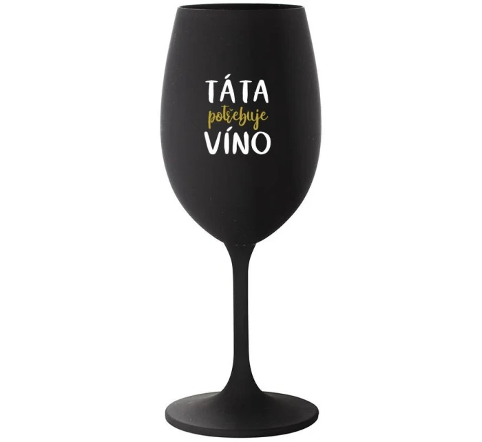 TÁTA POTŘEBUJE VÍNO - černá sklenice na víno 350 ml TÁTA POTŘEBUJE VÍNO - černá sklenice na víno 350 ml