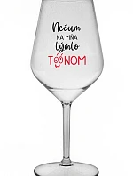 NEČUM NA MŇA TÝMTO TÓÓNOM - priehľadný nerozbitný pohár na víno 470 ml