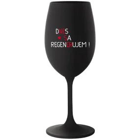 DNES SA REGENERUJEM! - čierny pohár na víno 350 ml DNES SA REGENERUJEM! - čierny pohár na víno 350 ml