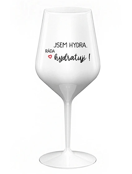 JSEM HYDRA. RÁDA HYDRATUJI! - bílá nerozbitná sklenice na víno 470 ml