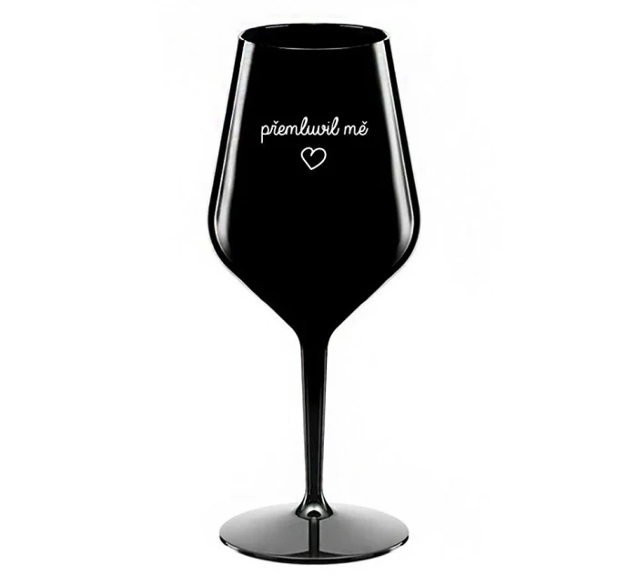 PŘEMLUVIL MĚ - černá nerozbitná sklenice na víno 470 ml