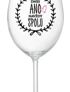 DNES ANO, NAVŽDY SPOLU - čirá sklenice na víno 350 ml