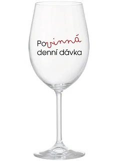 POVINNÁ DENNÍ DÁVKA - čirá sklenice na víno 350 ml