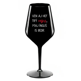 VEN AJ HEF TRÝ VAJNS, MAJ ÍNGLIŠ IS BEDR. - čierny nerozbitný pohár na víno 470 ml VEN AJ HEF TRÝ VAJNS, MAJ ÍNGLIŠ IS BEDR. - čierny nerozbitný pohár na víno 470 ml