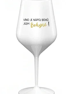 VÍNO JE NÁPOJ BOHŮ. JSEM BOHYNĚ! - bílá nerozbitná sklenice na víno 470 ml
