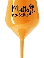 MATKY NA TAHU - oranžová nerozbitná sklenice na víno 470 ml
