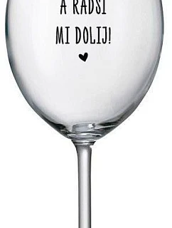 MOC NEČUM A RADŠI MI DOLIJ! - čirá sklenice na víno 350 ml