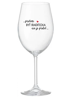 ...PRETOŽE BYŤ RIADITEĽKA NIE JE PRDEL... - priehľadný pohár na víno 350 ml