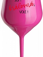 SOM KRÁĽOVNÁ, VOLE! - růžový nerozbitný pohár na víno 470 ml