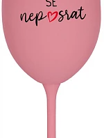 HLAVNĚ SE NEPOSRAT - růžová sklenice na víno 350 ml