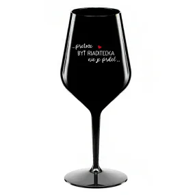 ...PRETOŽE BYŤ RIADITEĽKA NIE JE PRDEL... - čierny nerozbitný pohár na víno 470 ml ...PRETOŽE BYŤ RIADITEĽKA NIE JE PRDEL... - čierny nerozbitný pohár na víno 470 ml