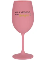 VÍNO JE NÁPOJ BOHŮ. JSEM BOHYNĚ! - růžová sklenice na víno 350 ml VÍNO JE NÁPOJ BOHŮ. JSEM BOHYNĚ! - růžová sklenice na víno 350 ml