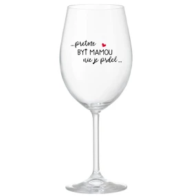 ...PRETOŽE BYŤ MAMOU NIE JE PRDEL... - priehľadný pohár na víno 350 ml ...PRETOŽE BYŤ MAMOU NIE JE PRDEL... - priehľadný pohár na víno 350 ml